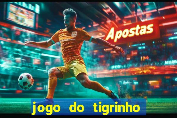 jogo do tigrinho de r$ 1